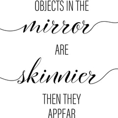 Objects In The Mirror Are Skinnier Then They Appear A4 A3 A2 - Vintage Wall Art Home Decor - Kuzi Tees