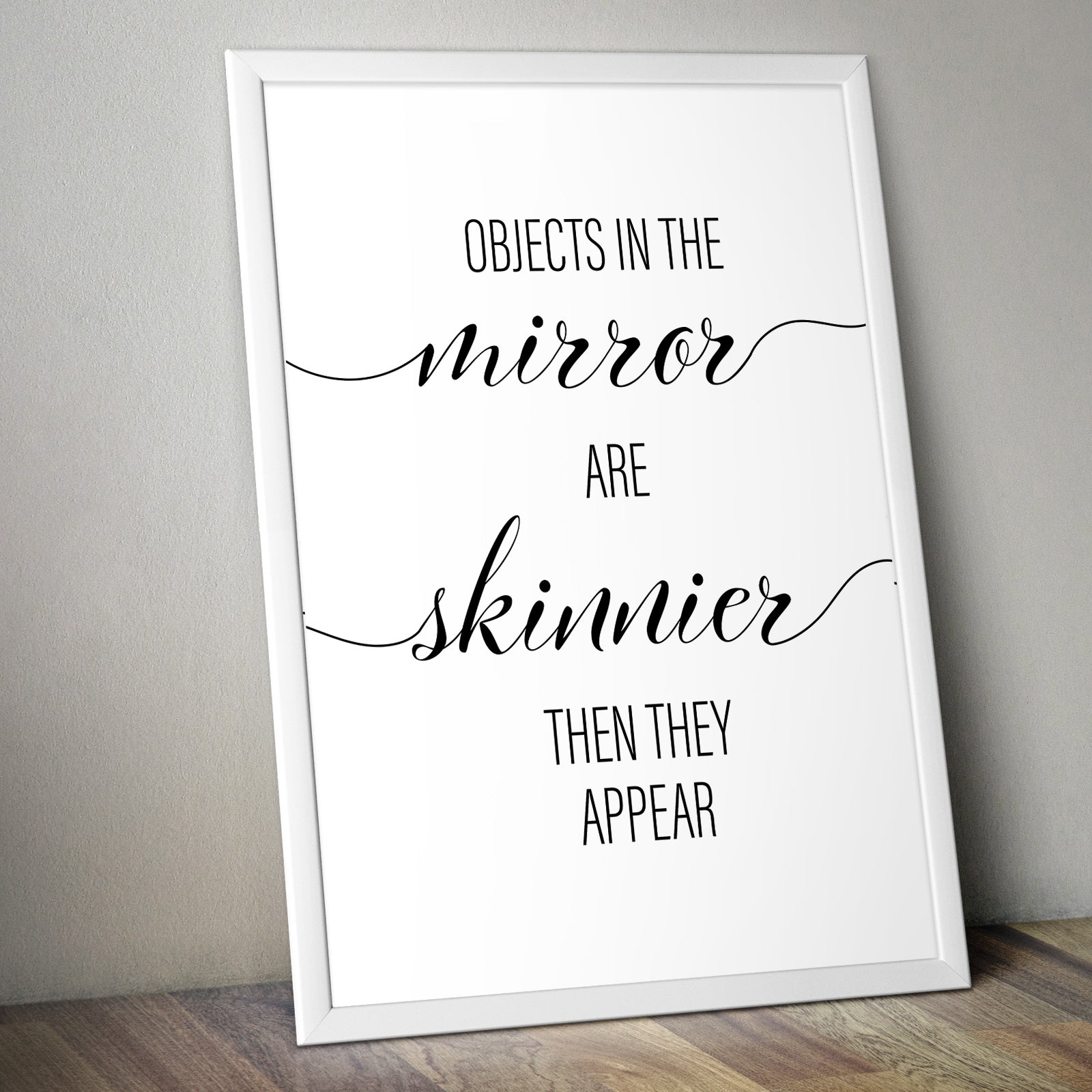 Objects In The Mirror Are Skinnier Then They Appear A4 A3 A2 - Vintage Wall Art Home Decor - Kuzi Tees