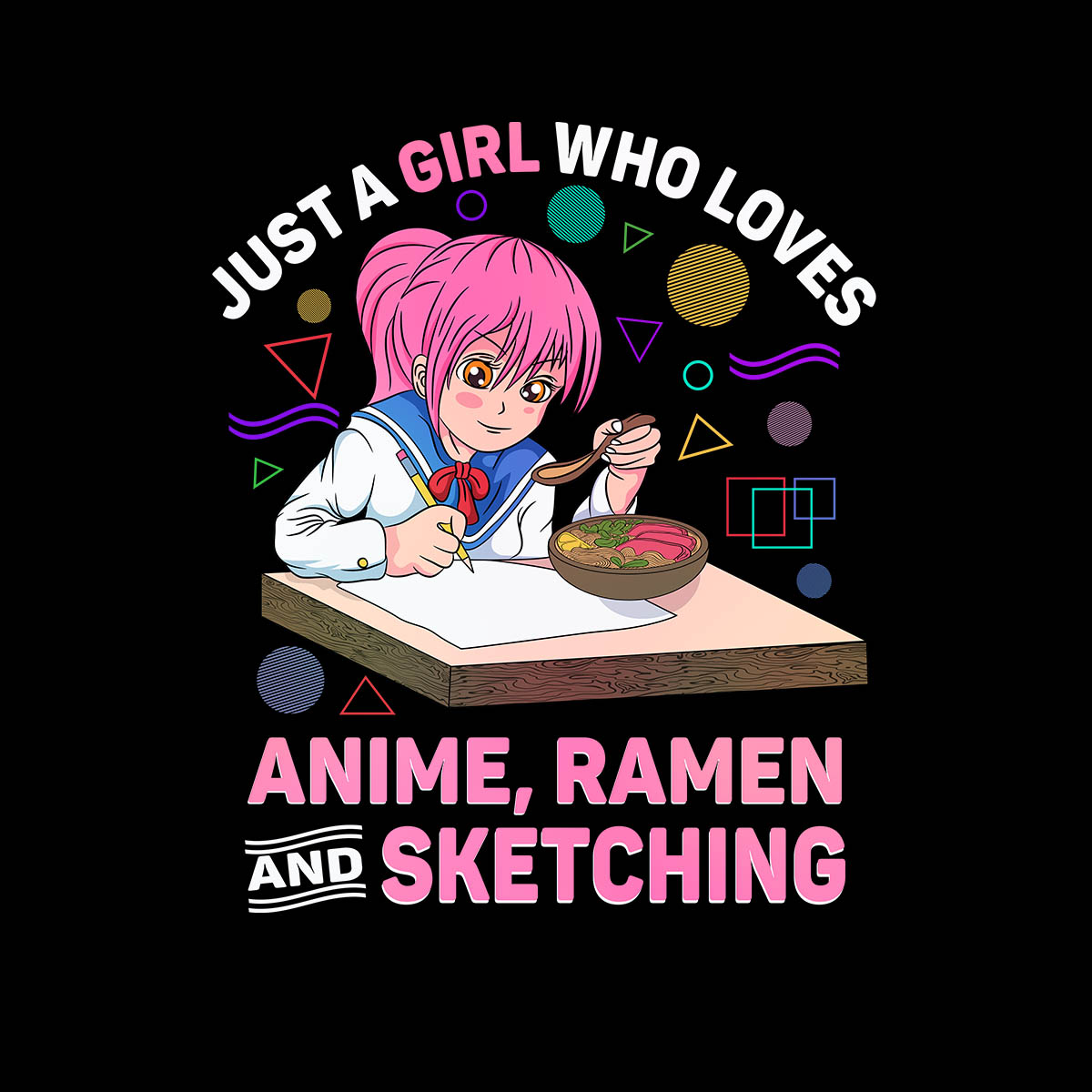 Just A Girl Who Loves Anime Ramen And Sketching Anime Cute Gifts Adult Unisex T-shirt
