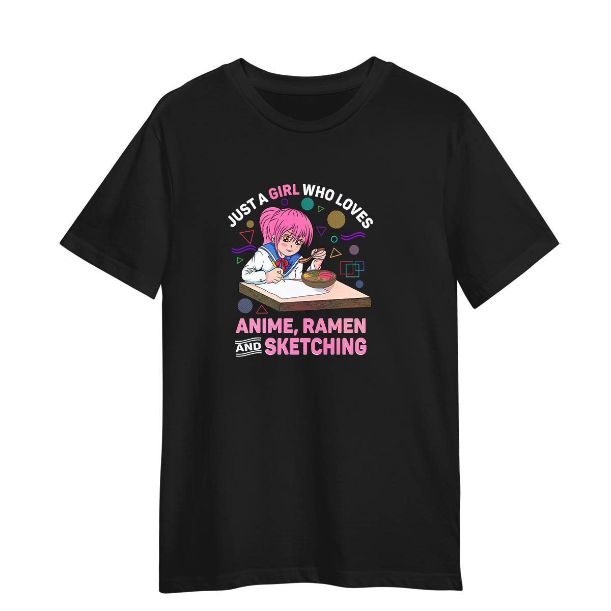 Just A Girl Who Loves Anime Ramen And Sketching Anime Cute Gifts Adult Unisex Black T-shirt