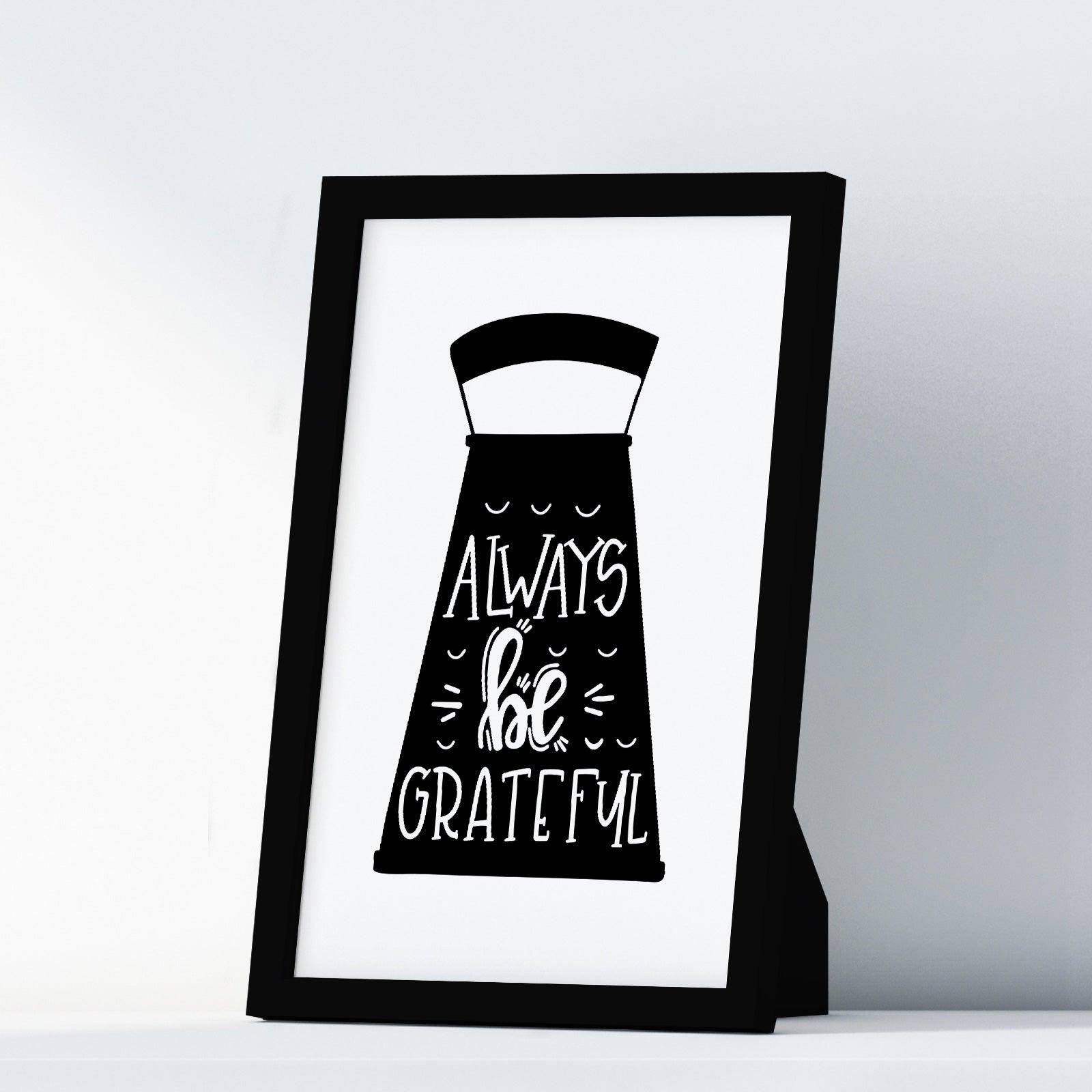 Always Be Grateful A4 A3+A2 Posters Wall Art Home - Kuzi Tees