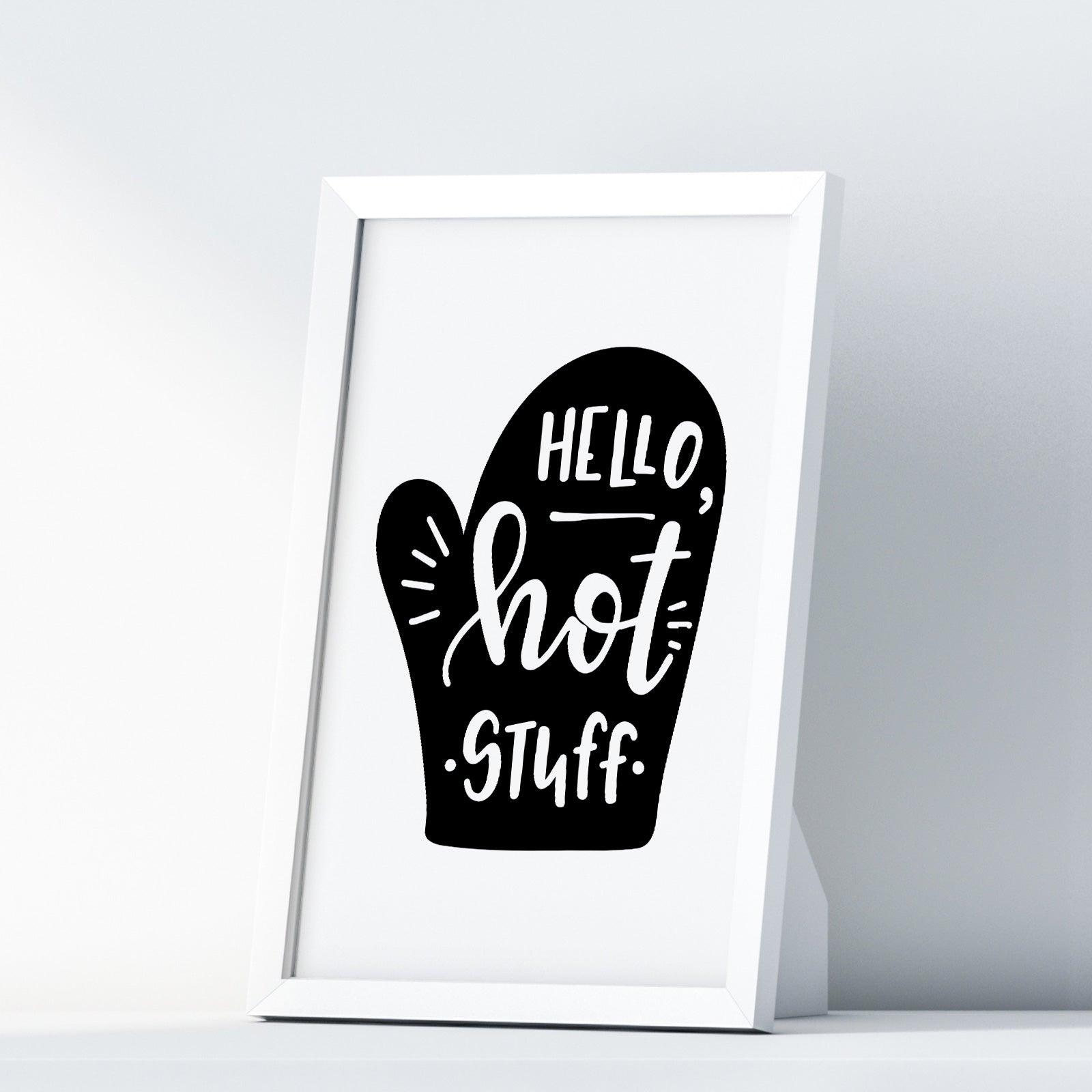 Hello Hot Stuff A4 A3+A2 Posters Wall Art Home - Kuzi Tees