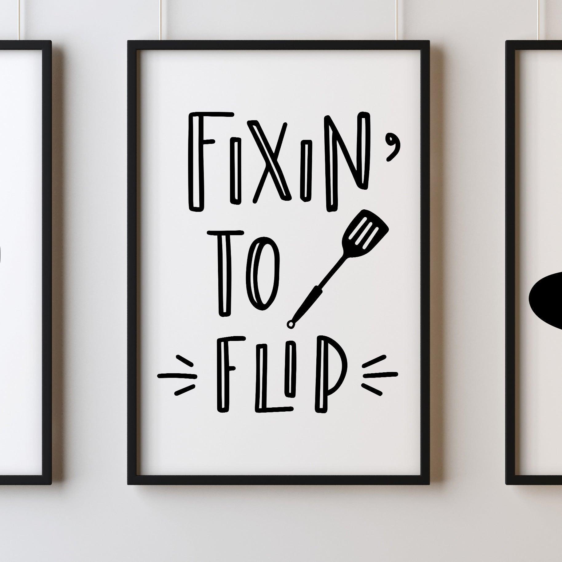 Fixin To Flip A4 A3+A2 Posters Wall Art Home - Kuzi Tees
