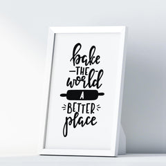 Bake The World A Better Place A4 A3+A2 Posters Wall Art Home - Kuzi Tees