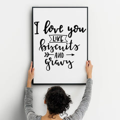 I Love You Like Biscuits And Gravy A4 A3+A2 Posters Wall Art Home - Kuzi Tees