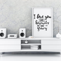 I Love You Like Biscuits And Gravy A4 A3+A2 Posters Wall Art Home - Kuzi Tees