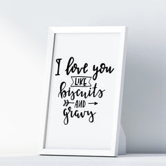 I Love You Like Biscuits And Gravy A4 A3+A2 Posters Wall Art Home - Kuzi Tees