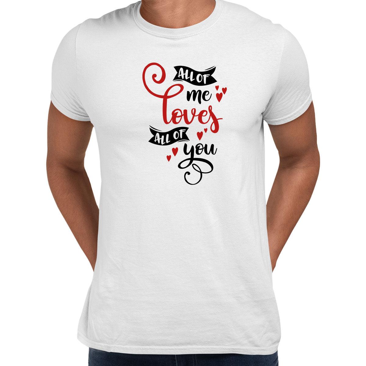 All of me loves all of you Valentines Love T-shirt for men Unisex T-Shirt - Kuzi Tees