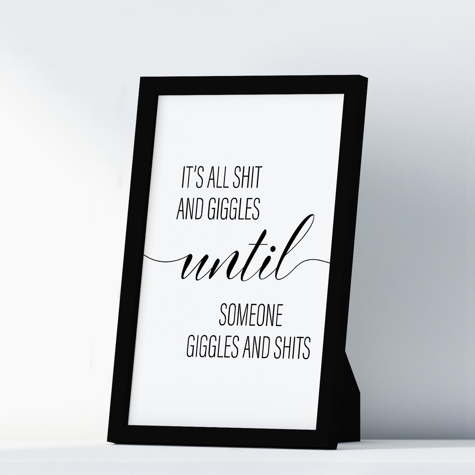 It´s All Shit And Giggles Until Someone Giggles And Shits A4 A3 A2 - Vintage Wall Art Home Decor - Kuzi Tees