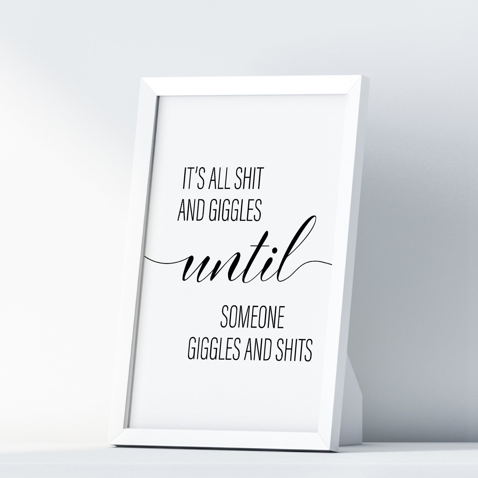 It´s All Shit And Giggles Until Someone Giggles And Shits A4 A3 A2 - Vintage Wall Art Home Decor - Kuzi Tees