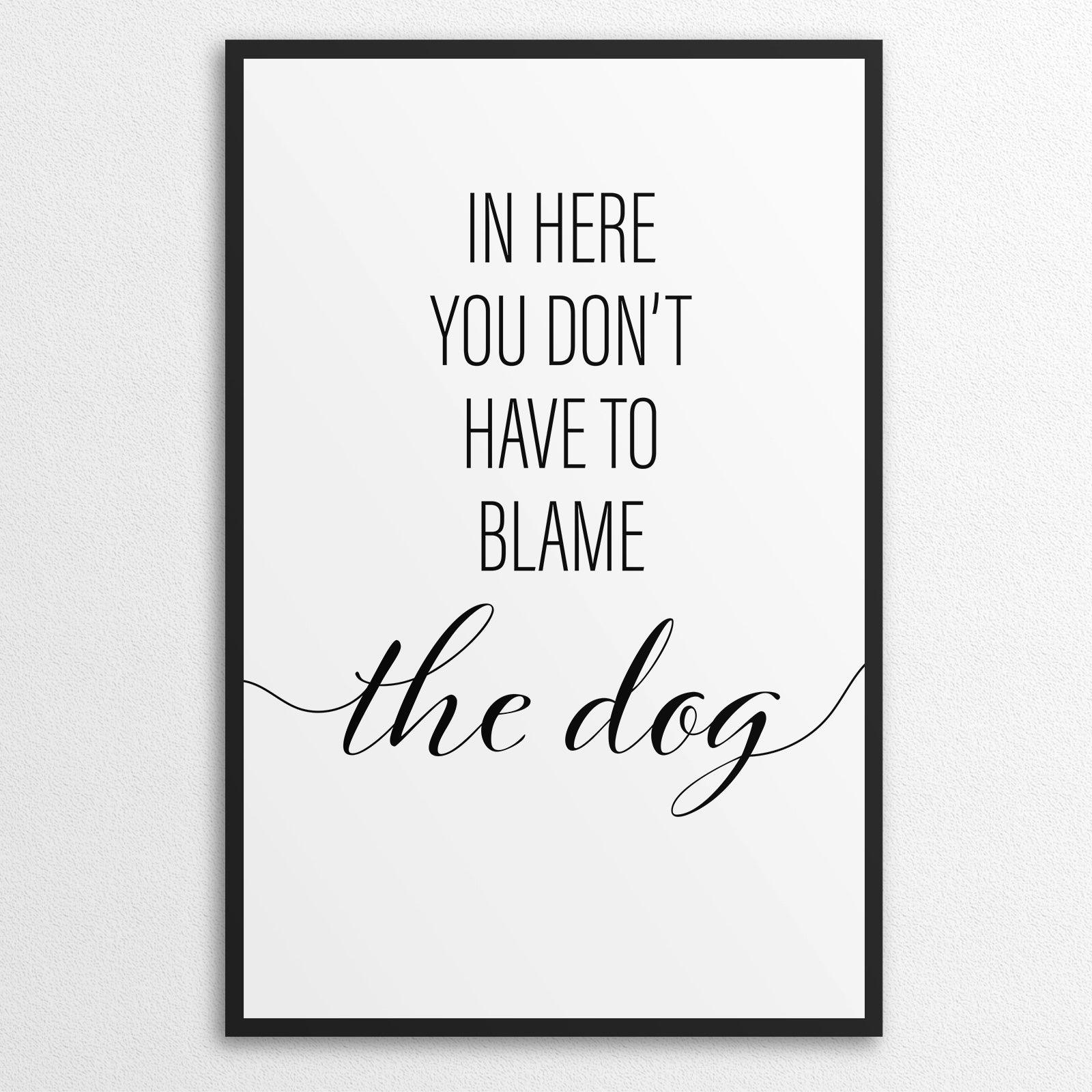 In Here You Don´t Have To Blame The Dog A4 A3 A2 - Vintage Wall Art Home Decor - Kuzi Tees