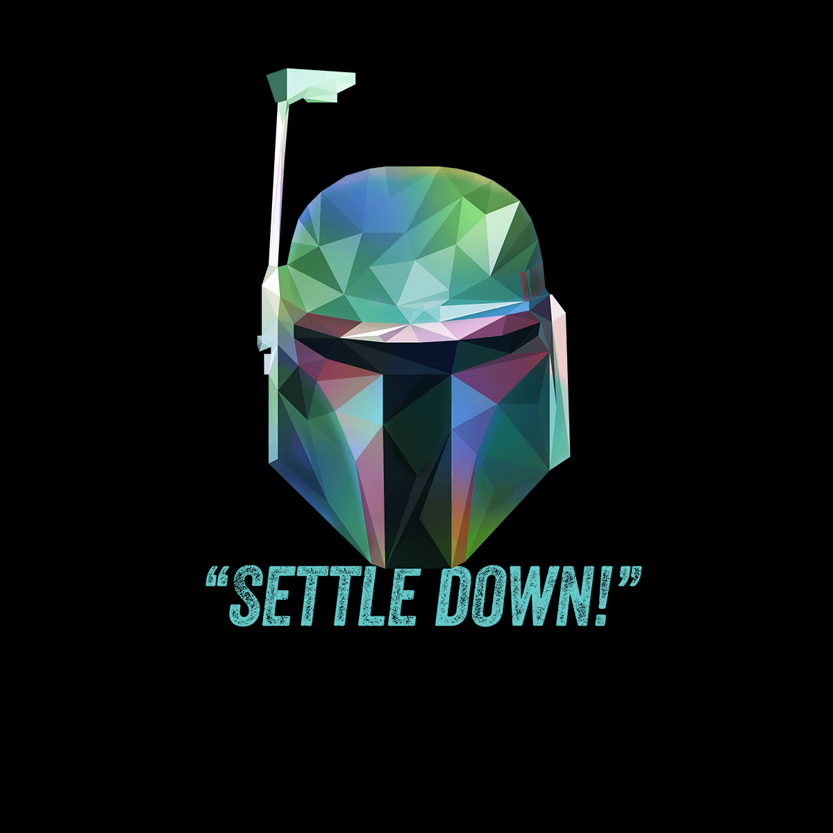 Boba Fett Settle Down Famous Star Wars character quote Unisex Male T-shirt - Kuzi Tees