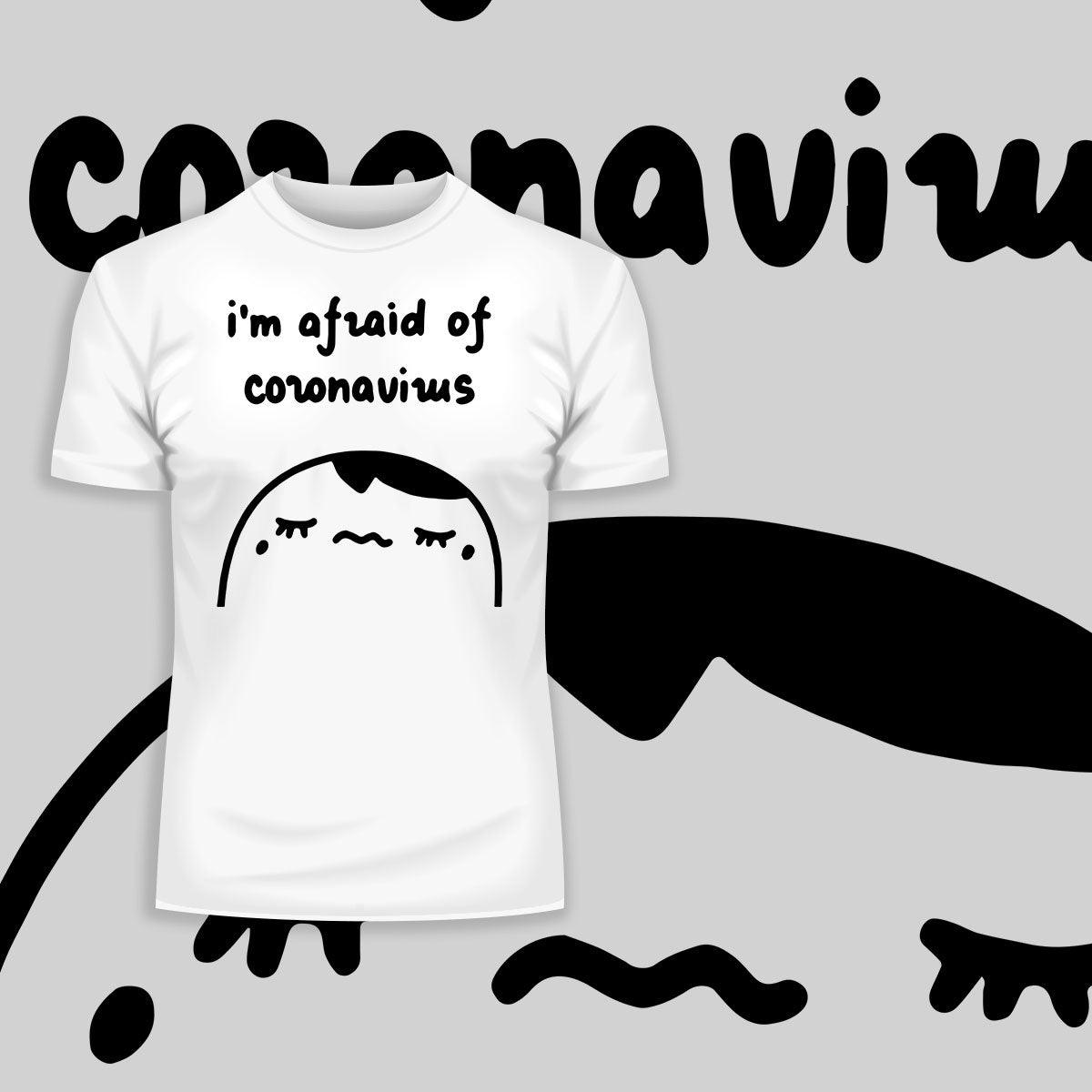 Covid19 I Am Afraid Of Coronavirus Unisex T-shirt - Kuzi Tees