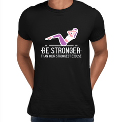 Fitness Be stronger Than your Strongest excuse Exercise Unisex T-shirt - Kuzi Tees