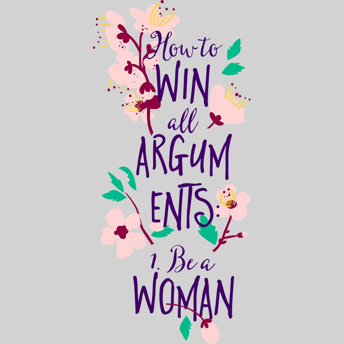 How to Win All Arguments - Be a Woman Typography T-shirt - Kuzi Tees