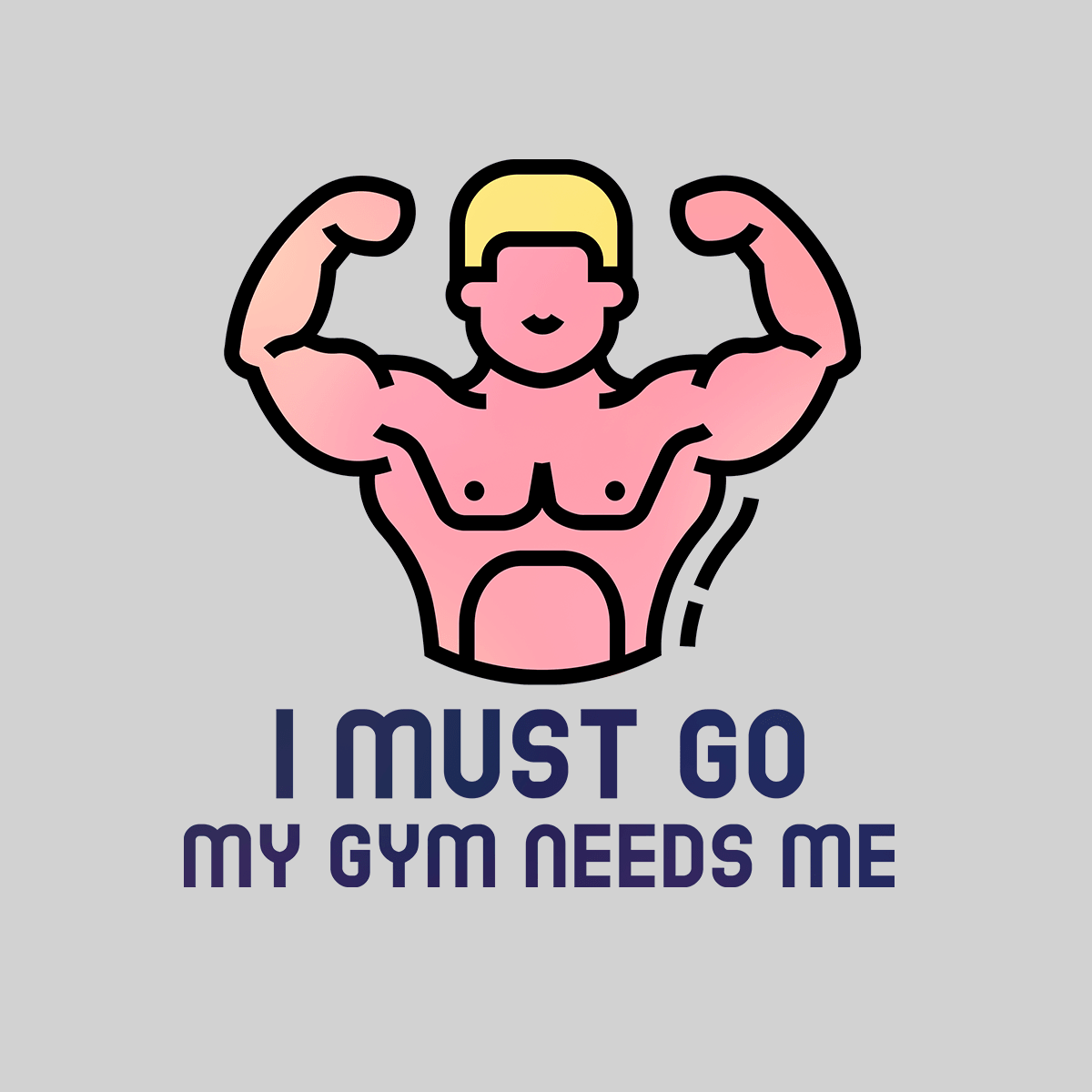 I Must Go My Gym Need me fitness Tee Men Unisex Crew Neck T Shirt - Kuzi Tees