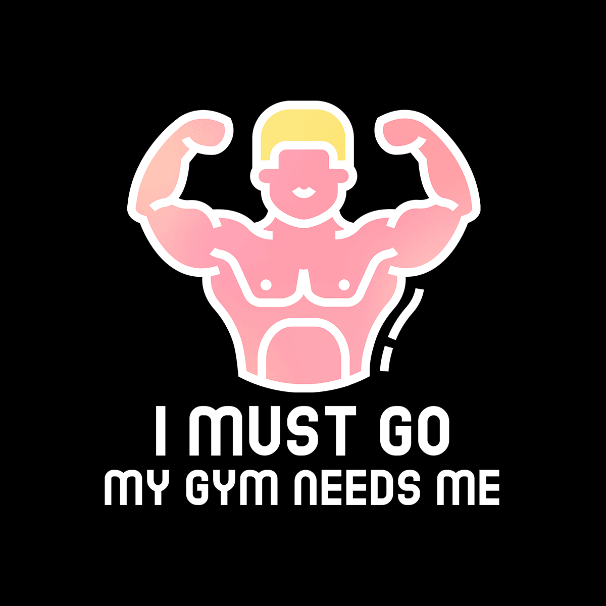 I Must Go My Gym Need me fitness Tee Men Unisex Crew Neck T Shirt - Kuzi Tees