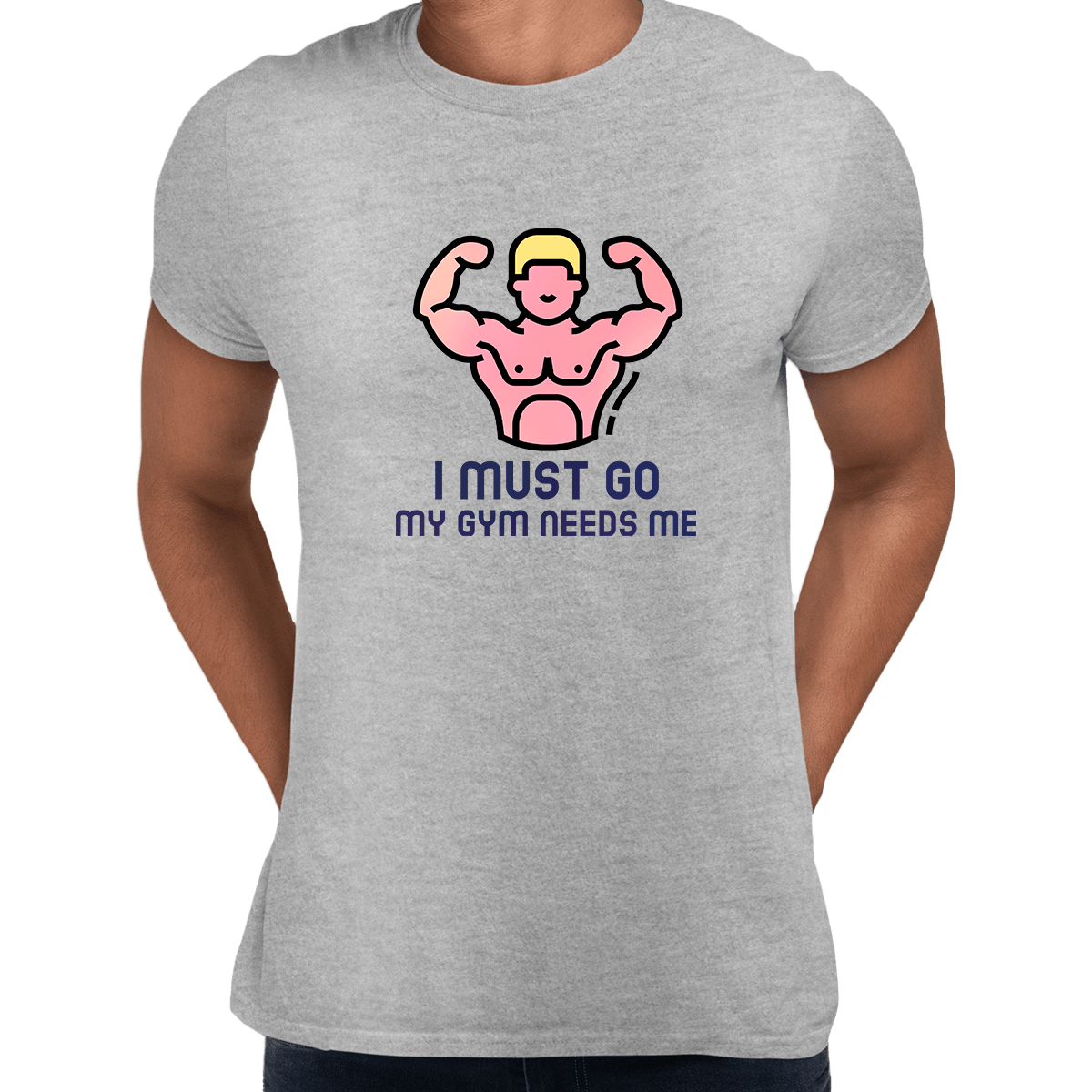 I Must Go My Gym Need me fitness Tee Men Unisex Crew Neck T Shirt - Kuzi Tees