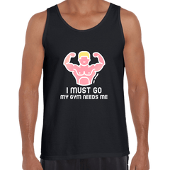 I Must Go - My Gym Need m Unisex Black Tank Top - Kuzi Tees