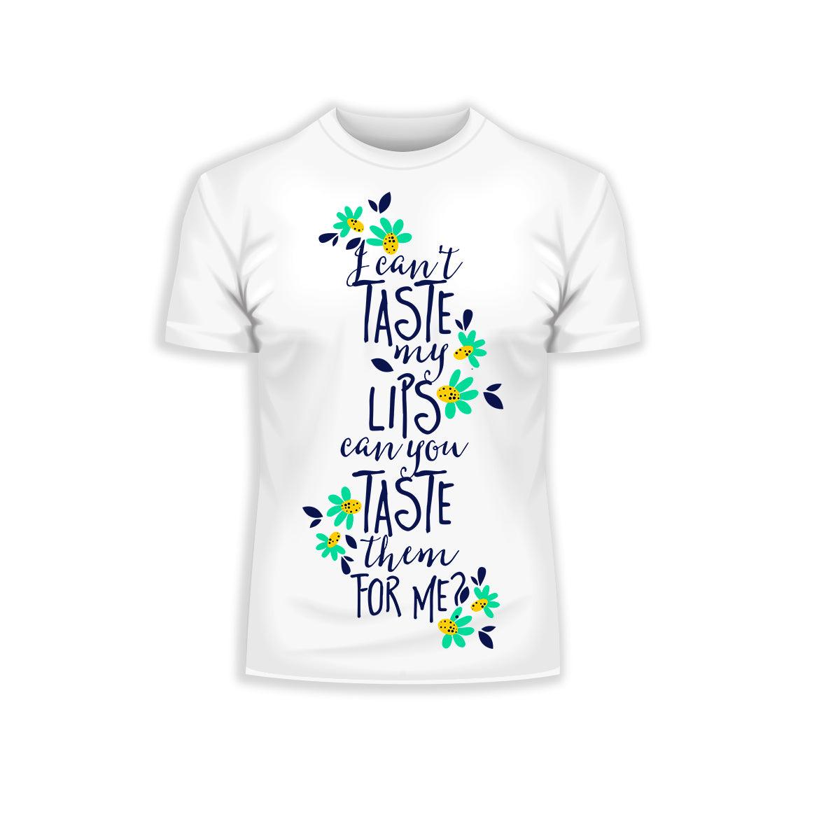 I Can't Taste My Lips, Can You Taste Them For Me - Typography T-shirt - Kuzi Tees
