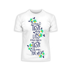 I Can't Taste My Lips, Can You Taste Them For Me - Typography T-shirt - Kuzi Tees