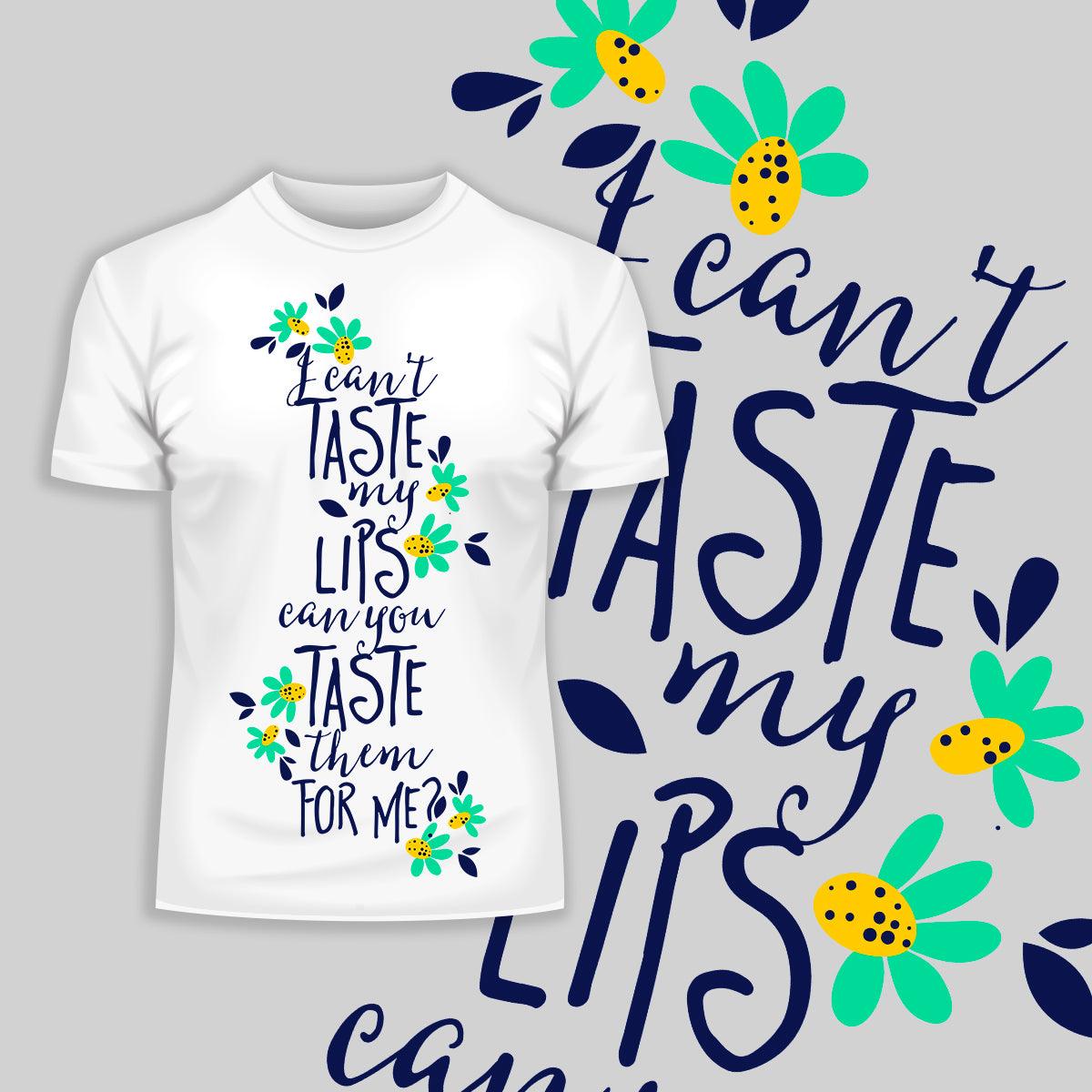 I Can't Taste My Lips, Can You Taste Them For Me - Typography T-shirt - Kuzi Tees