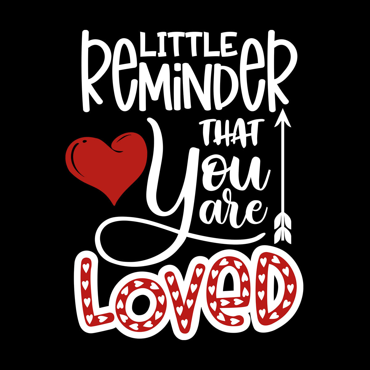 Just a little reminder that you are loved Valentines Love T-shirt for men Unisex T-Shirt - Kuzi Tees