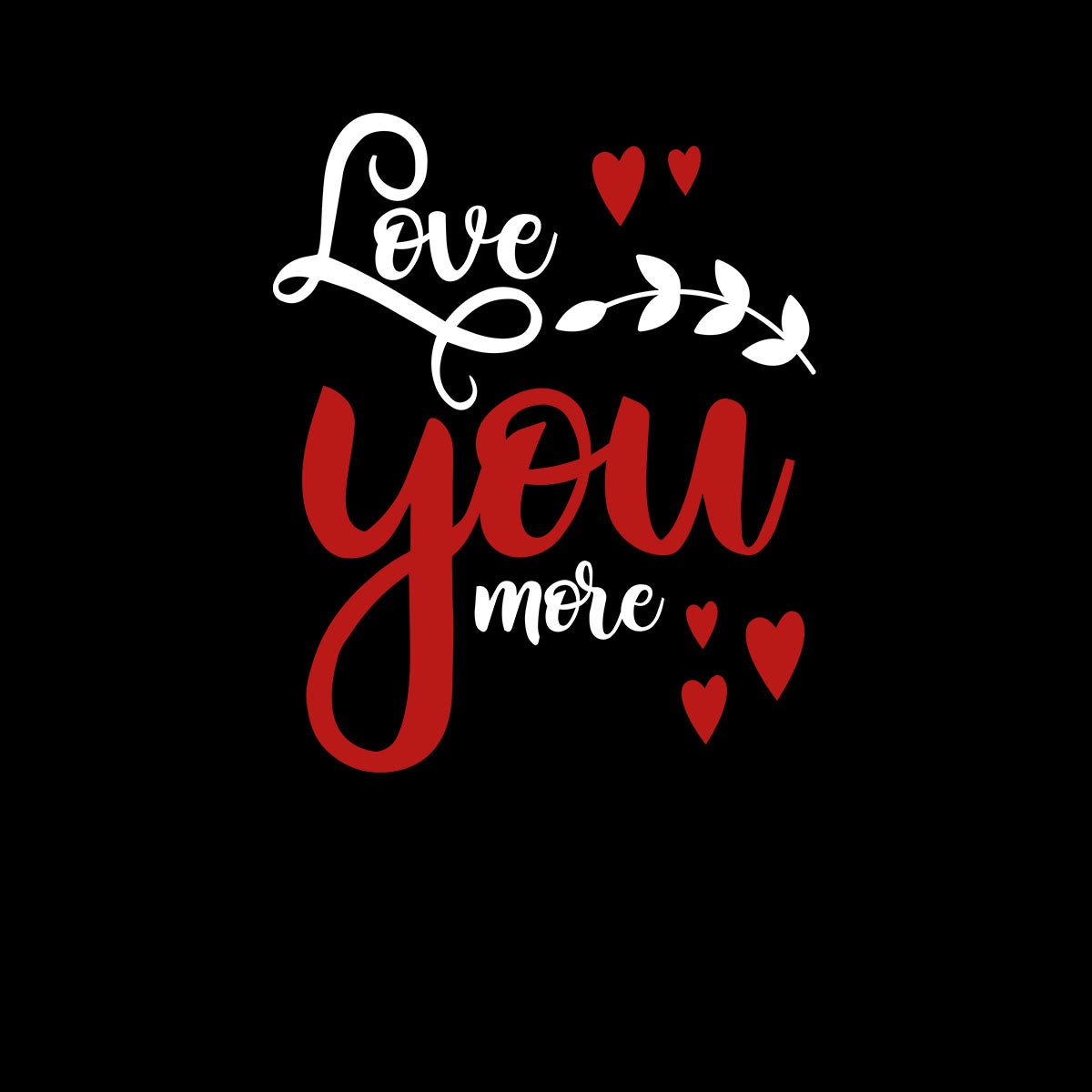 Love you more Valentines Love T-shirt for men Unisex T-Shirt - Kuzi Tees