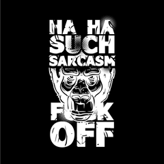 Ha-Ha Such Sarcasm F--k Off T-shirts With An Attitude - Kuzi Tees