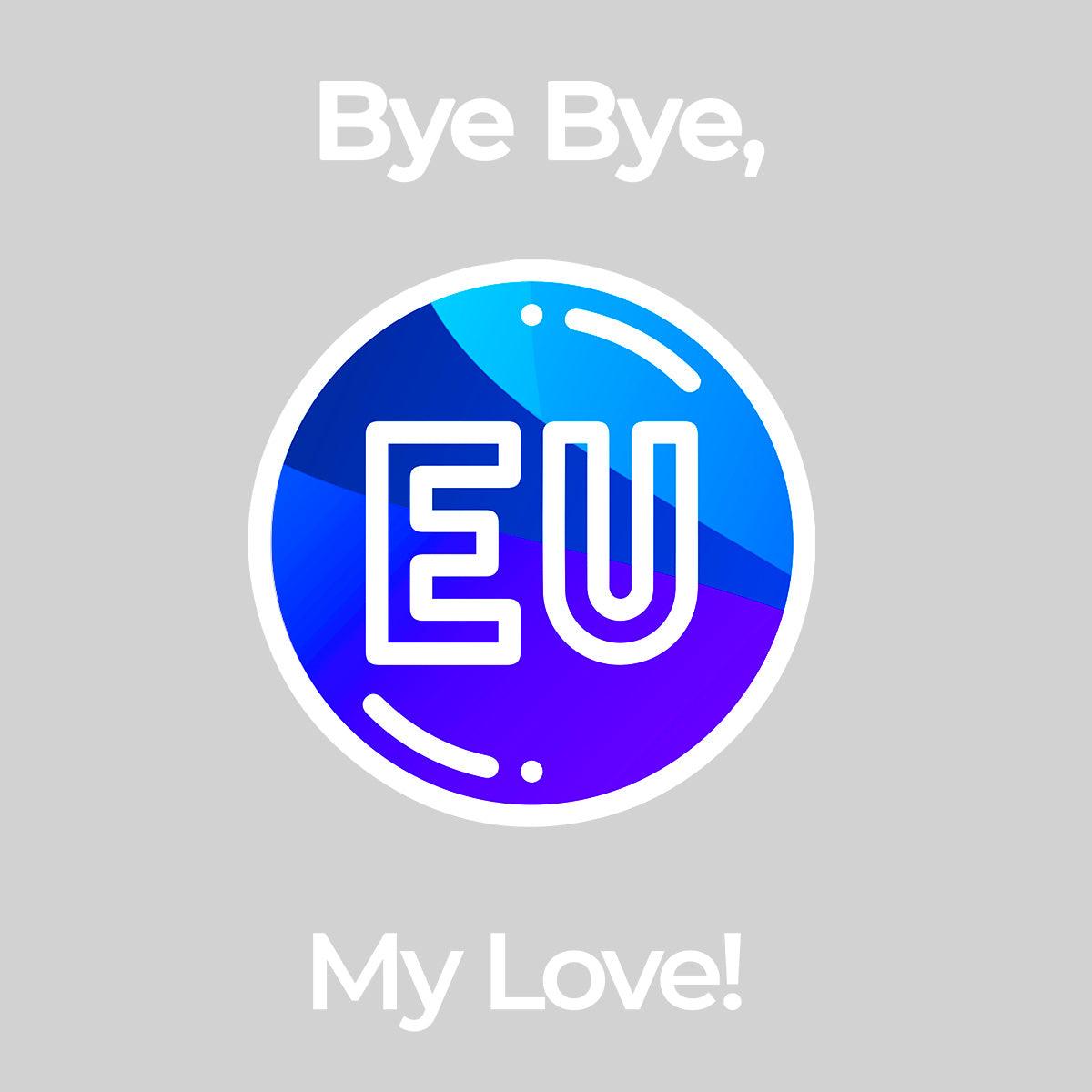 Brexit Day - Bye Bye EU my Love - Kuzi Tees