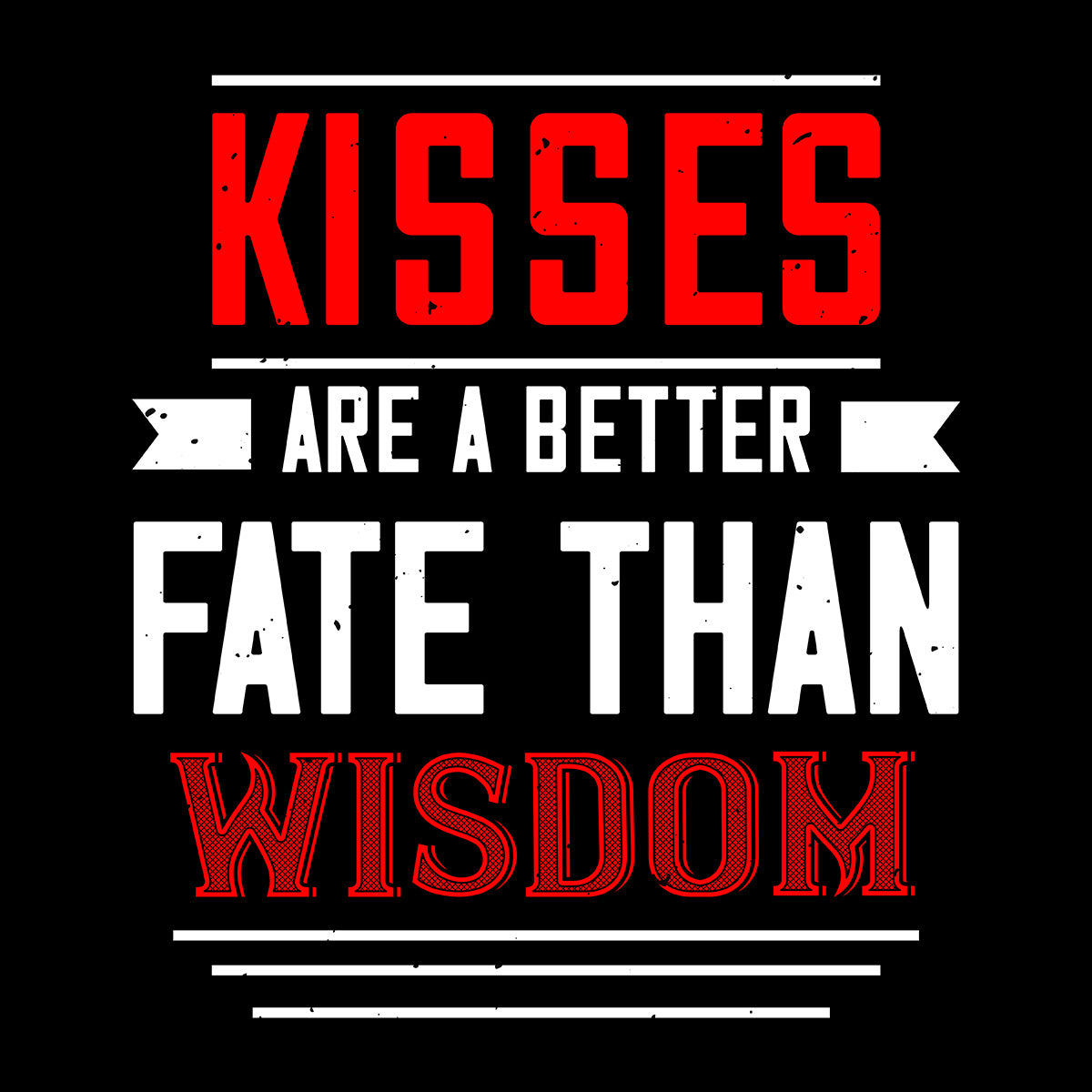 Kisses are a better fate then wisdom - valentine's day Unisex T-shirt edition - Kuzi Tees