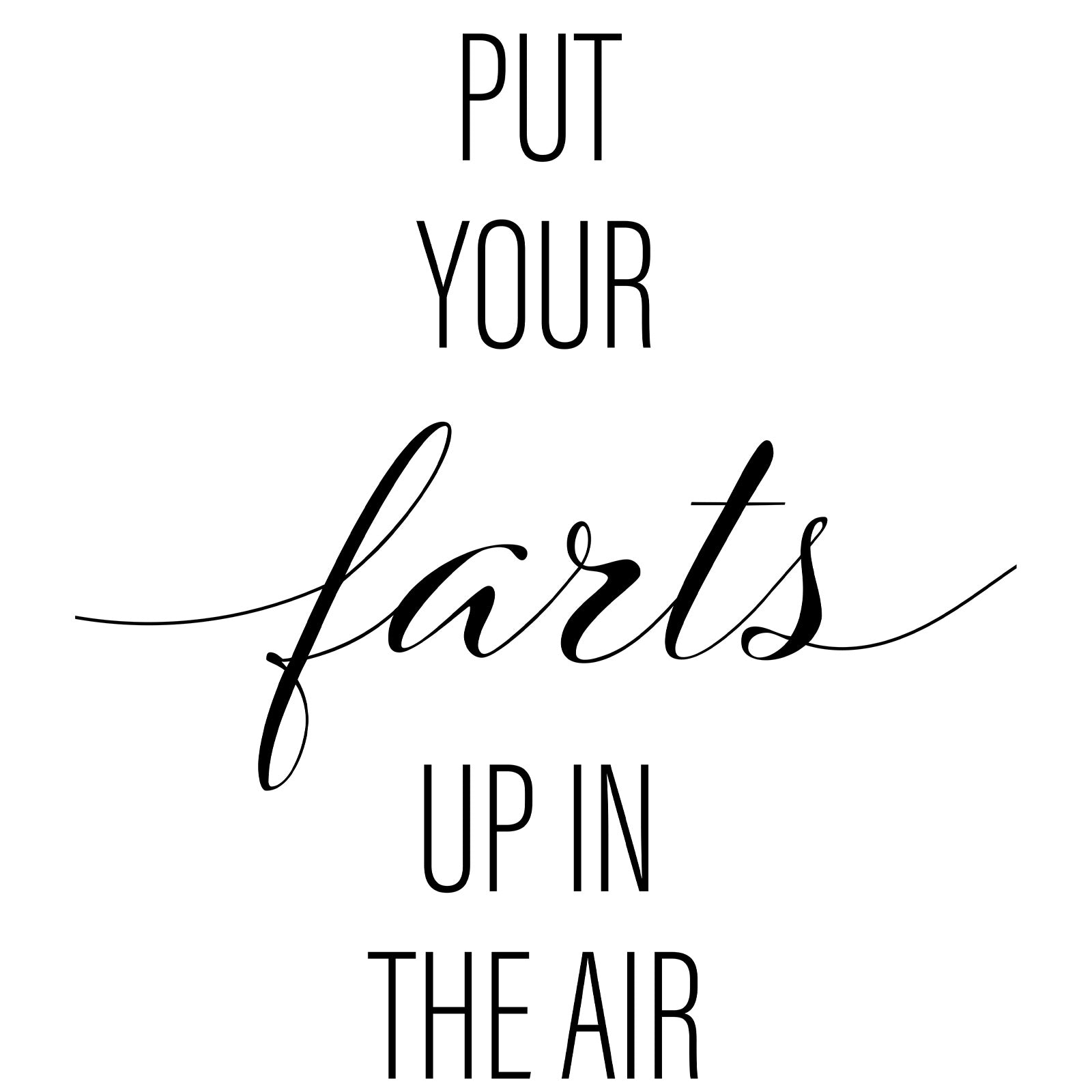 Put Your Farts Up In The Air A4 A3 A2 - Vintage Wall Art Home Decor - Kuzi Tees