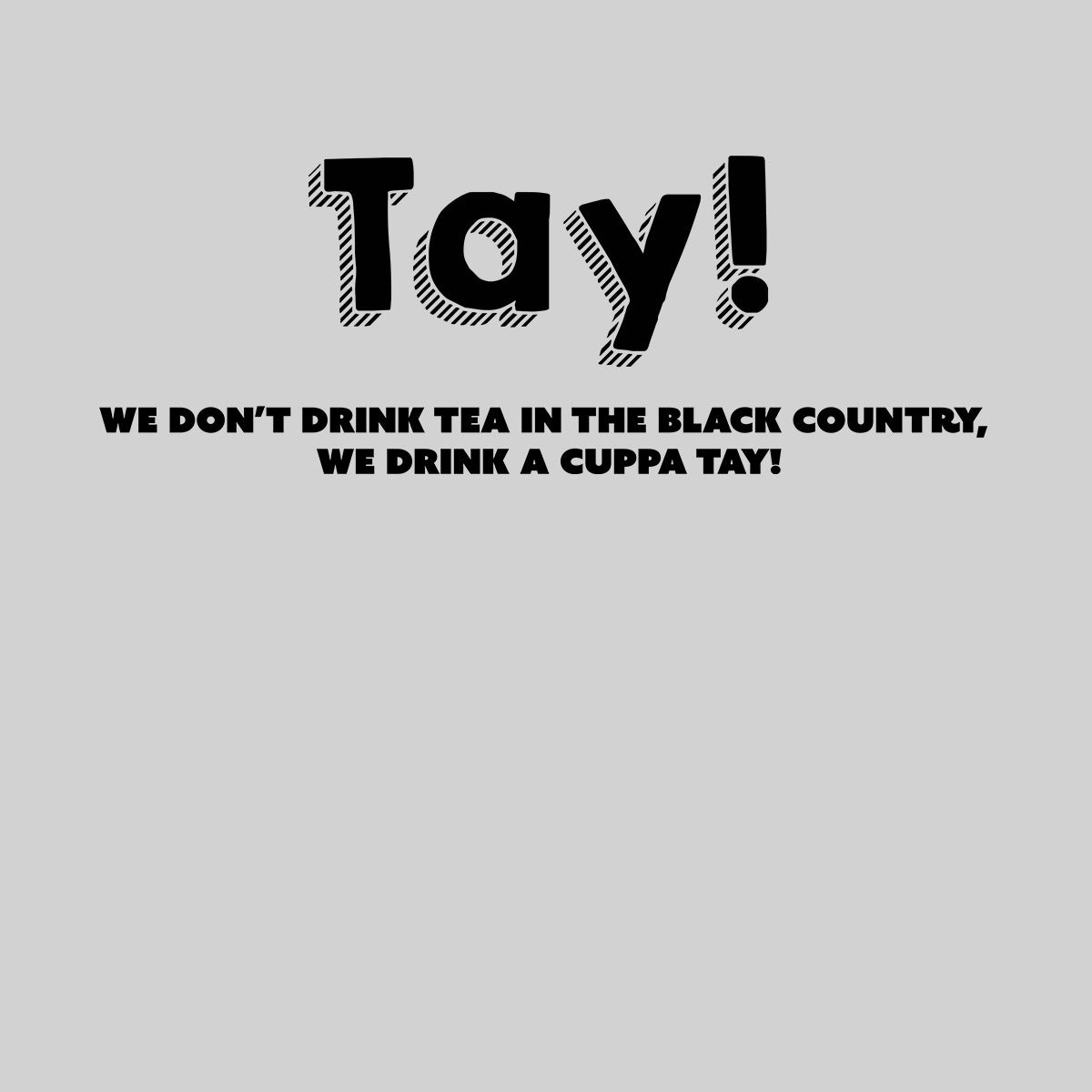 TAY Black Country T-shirt Dialect Funny Novelty Tees Unisex Tee - Kuzi Tees