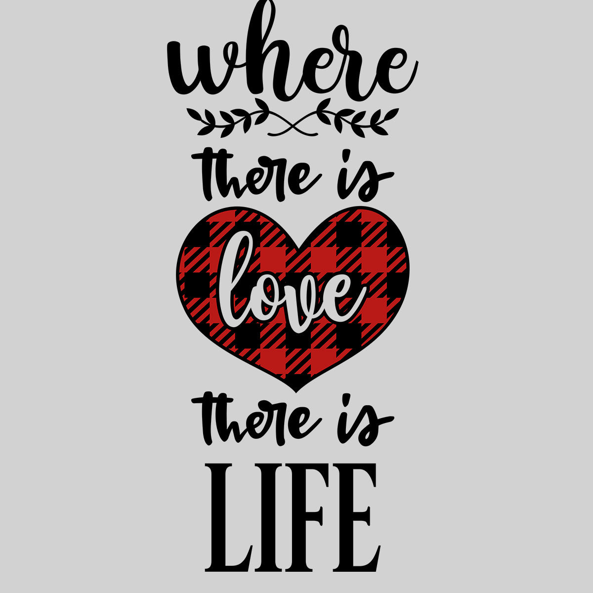 Where there is love there is life Valentines Love T-shirt for men Unisex T-Shirt - Kuzi Tees