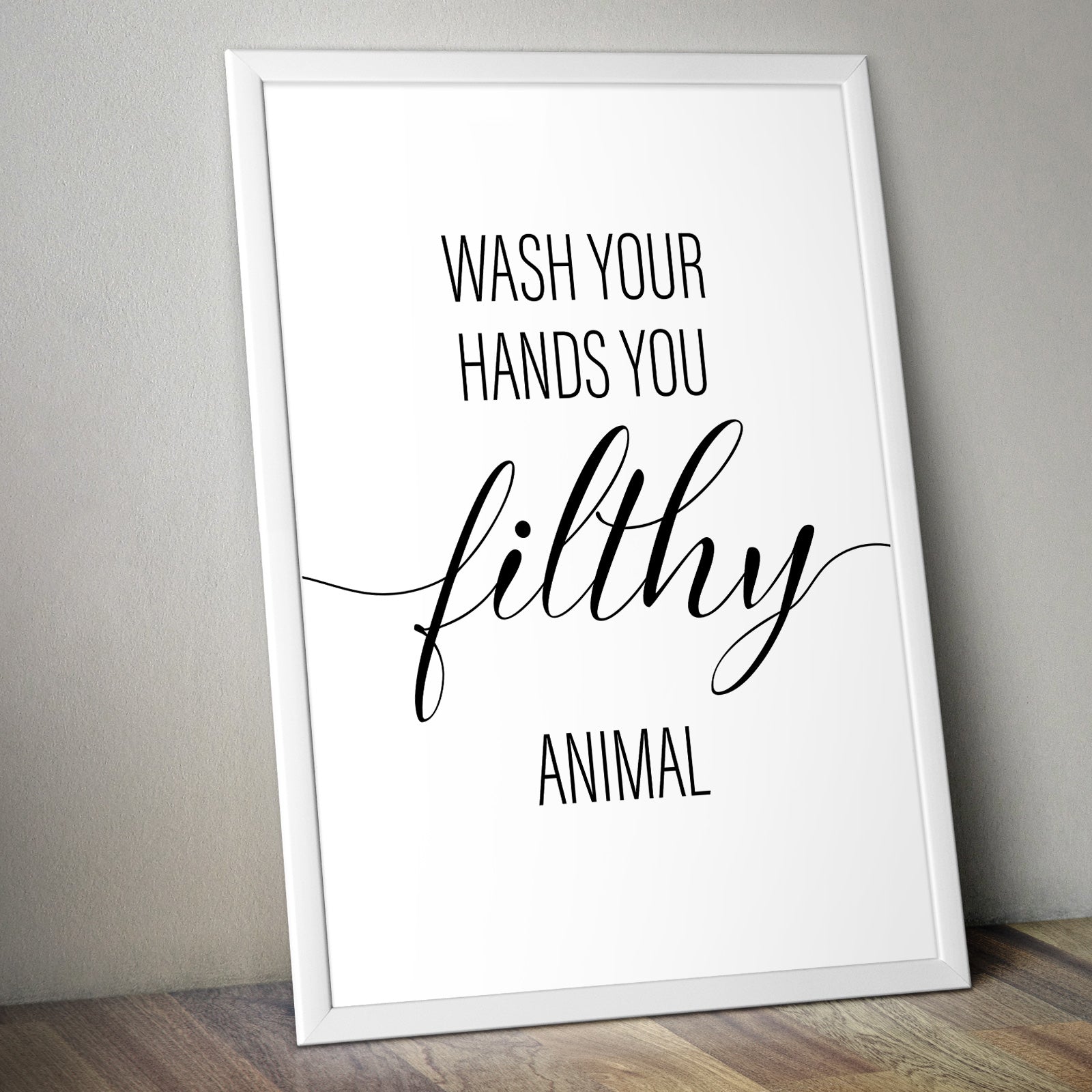 Wash Your Hands You Filthy Animal A4 A3 A2 - Vintage Wall Art Home Decor - Kuzi Tees
