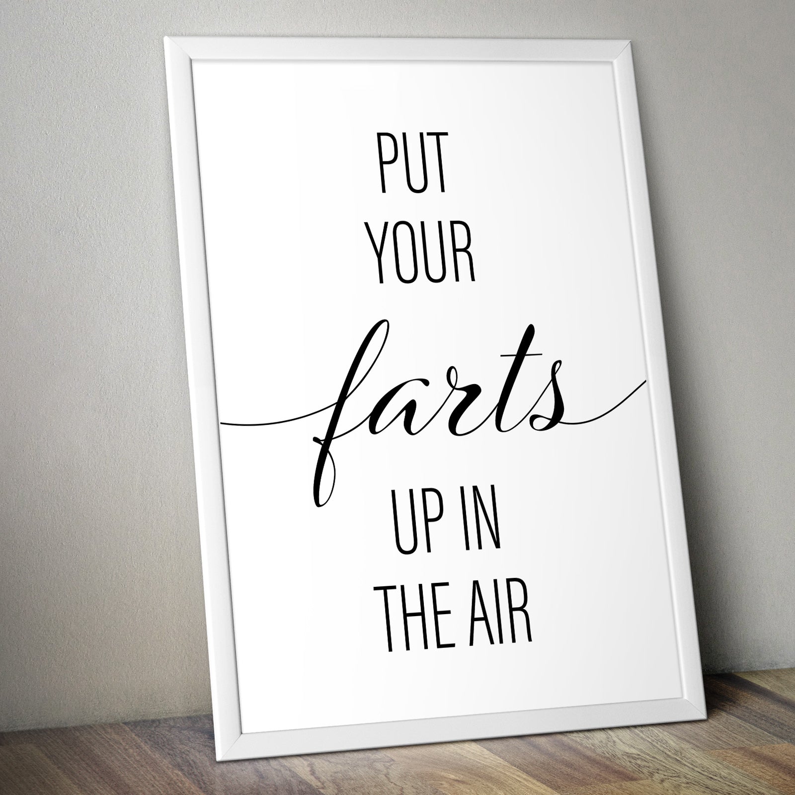 Put Your Farts Up In The Air A4 A3 A2 - Vintage Wall Art Home Decor - Kuzi Tees
