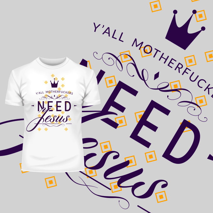 Jesus Christ, we all need him Y-all Motherfuckers Need Jesus T-shirt - Kuzi Tees