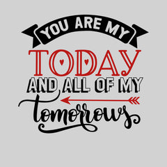 You are my today and all of of my tomorrows Valentines Love T-shirt for men Unisex T-Shirt - Kuzi Tees