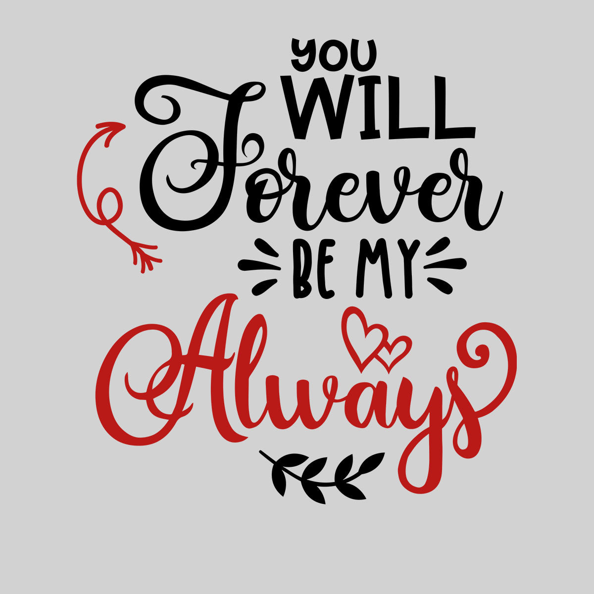 You will forever be my always Valentines Love T-shirt for men Unisex T-Shirt - Kuzi Tees