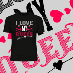 I love my queen- valentine's day T-shirt edition - Kuzi Tees