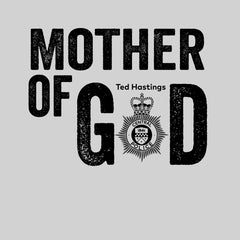 Mother Of God Ted Hastings Of Duty AC-12 Police BBC TV series Grey 2XL Unisex T-Shirt - Discounted - Kuzi Tees